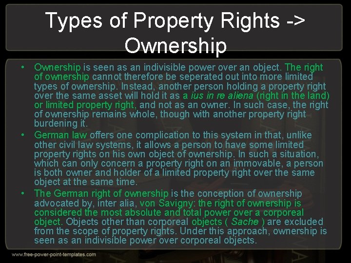 Types of Property Rights -> Ownership • Ownership is seen as an indivisible power