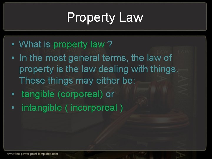 Property Law • What is property law ? • In the most general terms,