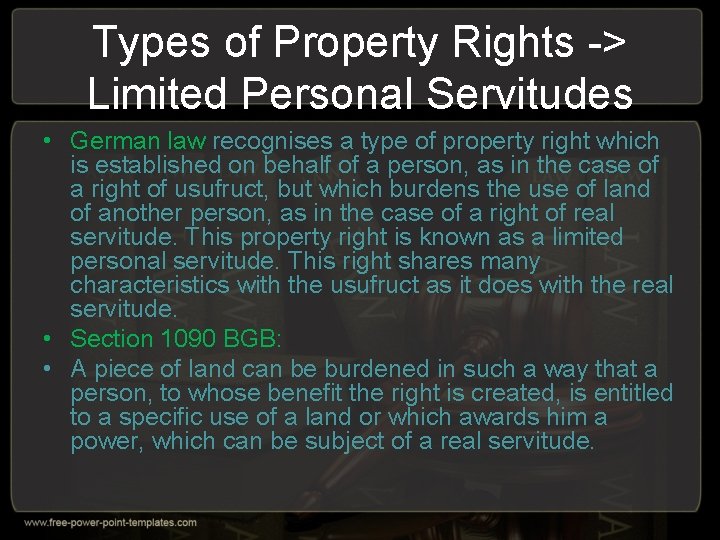 Types of Property Rights -> Limited Personal Servitudes • German law recognises a type