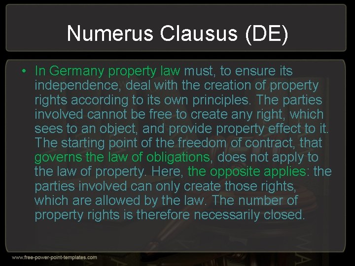 Numerus Clausus (DE) • In Germany property law must, to ensure its independence, deal