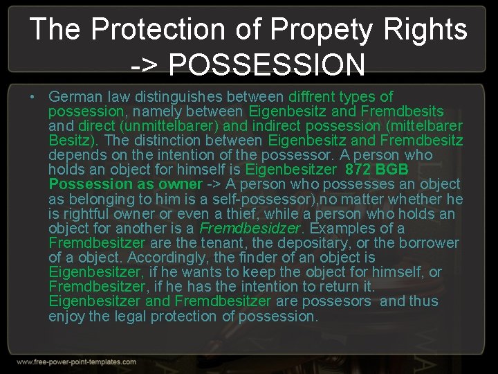 The Protection of Propety Rights -> POSSESSION • German law distinguishes between diffrent types