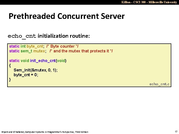 Killian – CSCI 380 – Millersville University Prethreaded Concurrent Server echo_cnt initialization routine: static