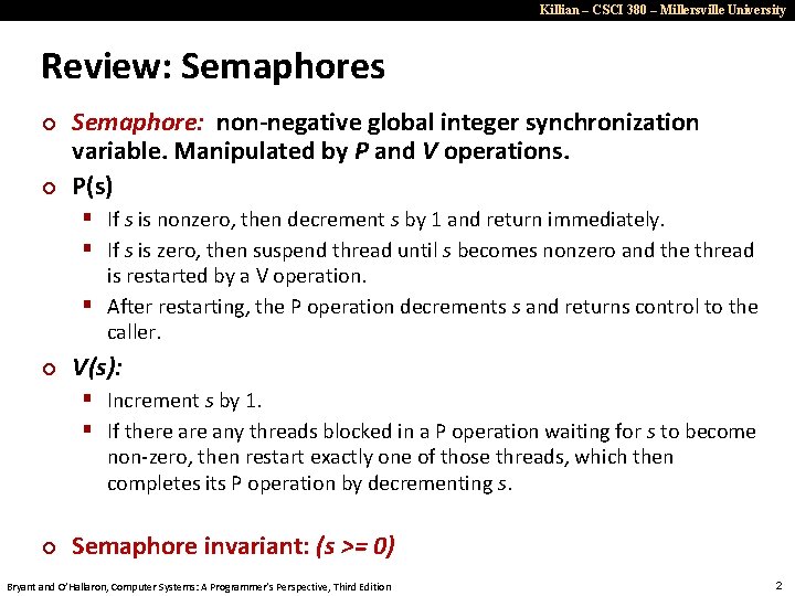 Killian – CSCI 380 – Millersville University Review: Semaphores ¢ ¢ Semaphore: non-negative global