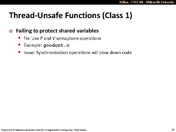 Killian – CSCI 380 – Millersville University Thread-Unsafe Functions (Class 1) ¢ Failing to