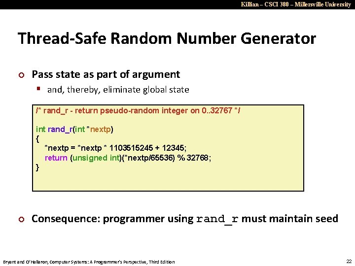 Killian – CSCI 380 – Millersville University Thread-Safe Random Number Generator ¢ Pass state