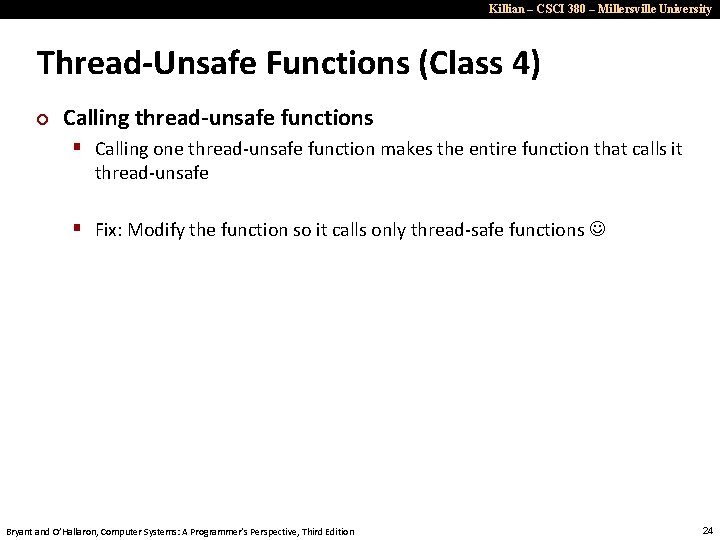 Killian – CSCI 380 – Millersville University Thread-Unsafe Functions (Class 4) ¢ Calling thread-unsafe