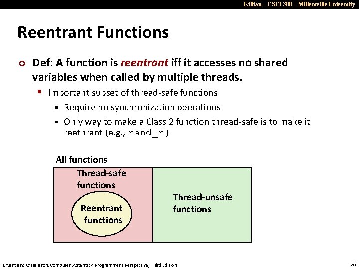 Killian – CSCI 380 – Millersville University Reentrant Functions ¢ Def: A function is