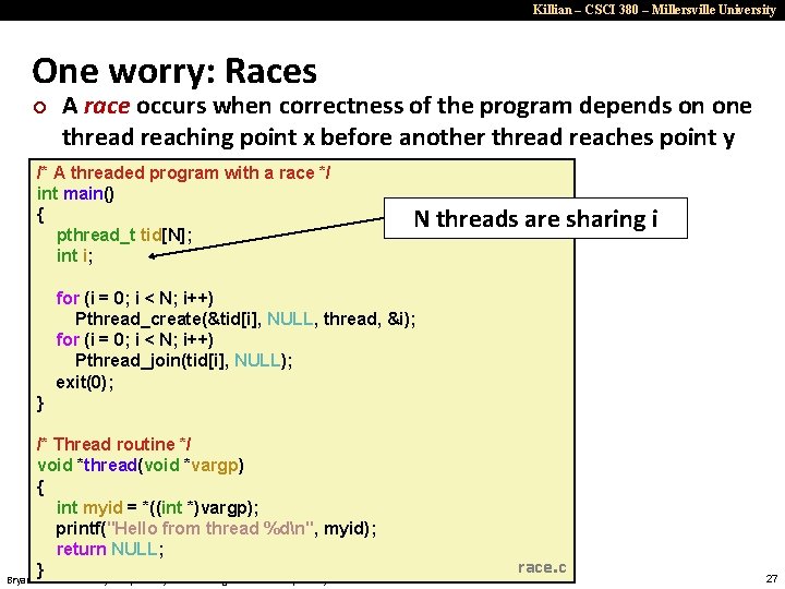 Killian – CSCI 380 – Millersville University One worry: Races ¢ A race occurs
