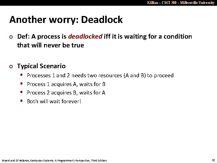 Killian – CSCI 380 – Millersville University Another worry: Deadlock ¢ ¢ Def: A