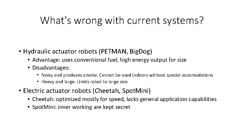 What's wrong with current systems? • Hydraulic actuator robots (PETMAN, Big. Dog) • Advantage: