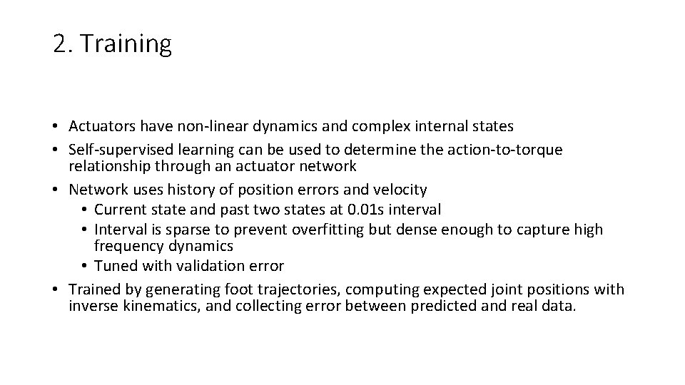 2. Training • Actuators have non-linear dynamics and complex internal states • Self-supervised learning