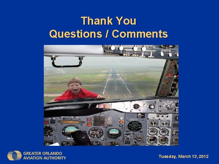 Thank You Questions / Comments Tuesday, March 13, 2012 