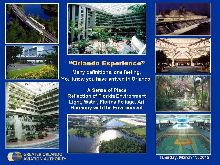 “Orlando Experience” Many definitions, one feeling. You know you have arrived in Orlando! A