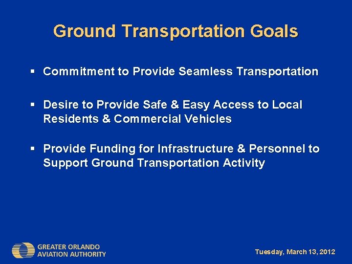 Ground Transportation Goals § Commitment to Provide Seamless Transportation § Desire to Provide Safe