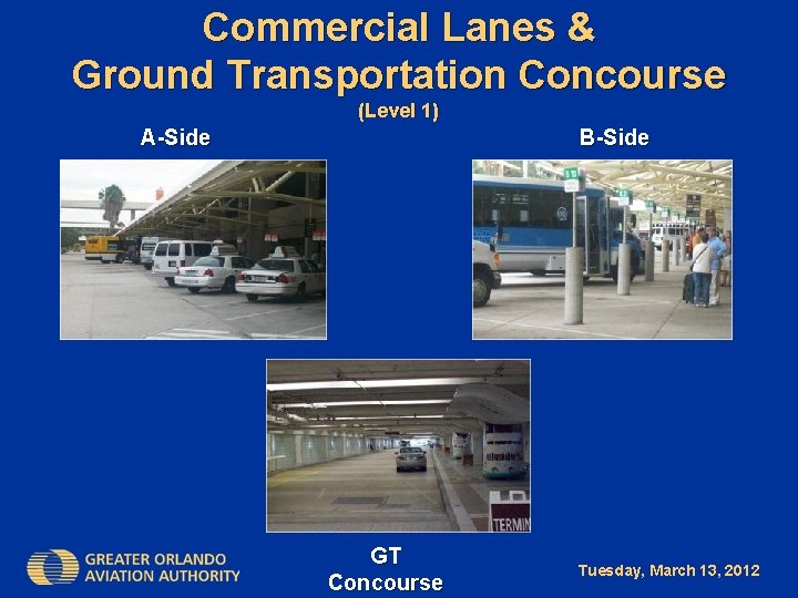 Commercial Lanes & Ground Transportation Concourse (Level 1) A-Side B-Side GT Concourse Tuesday, March