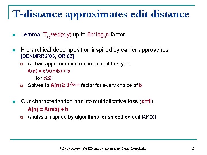 T-distance approximates edit distance n Lemma: Txy≈ed(x, y) up to 6 b*logbn factor. n T-distance approximates edit distance n Lemma: Txy≈ed(x, y) up to 6 b*logbn factor. n