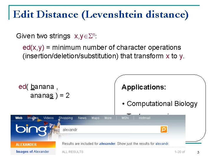 Edit Distance (Levenshtein distance) Given two strings x, y n: ed(x, y) = minimum Edit Distance (Levenshtein distance) Given two strings x, y n: ed(x, y) = minimum