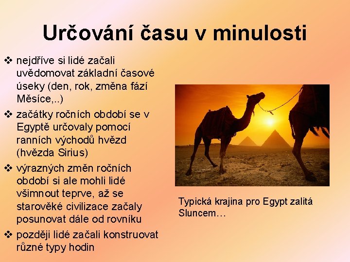 Určování času v minulosti v nejdříve si lidé začali uvědomovat základní časové úseky (den,