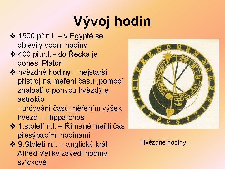 Vývoj hodin v 1500 př. n. l. – v Egyptě se objevily vodní hodiny