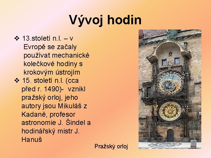 Vývoj hodin v 13. století n. l. – v Evropě se začaly používat mechanické