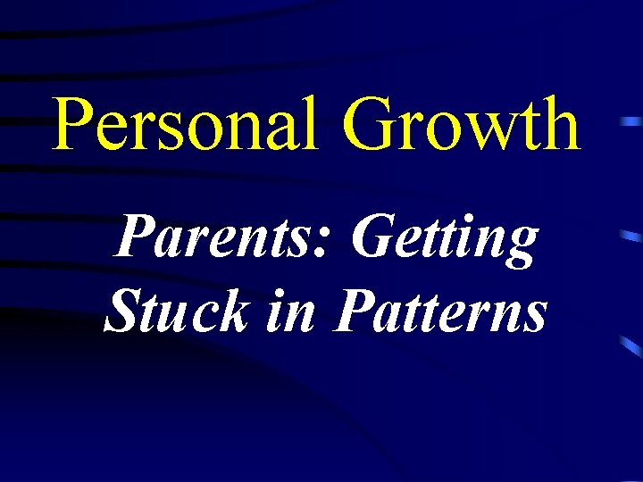 Personal Growth Parents: Getting Stuck in Patterns 