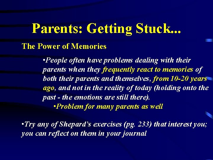 Parents: Getting Stuck. . . The Power of Memories • People often have problems