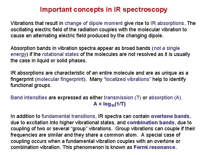 Important concepts in IR spectroscopy Vibrations that result in change of dipole moment give