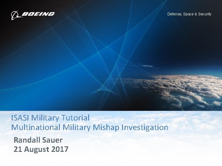 Defense, Space & Security ISASI Military Tutorial Multinational Military Mishap Investigation Randall Sauer 21