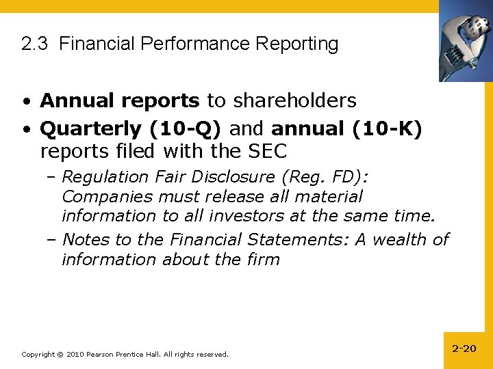2. 3 Financial Performance Reporting • Annual reports to shareholders • Quarterly (10 -Q)
