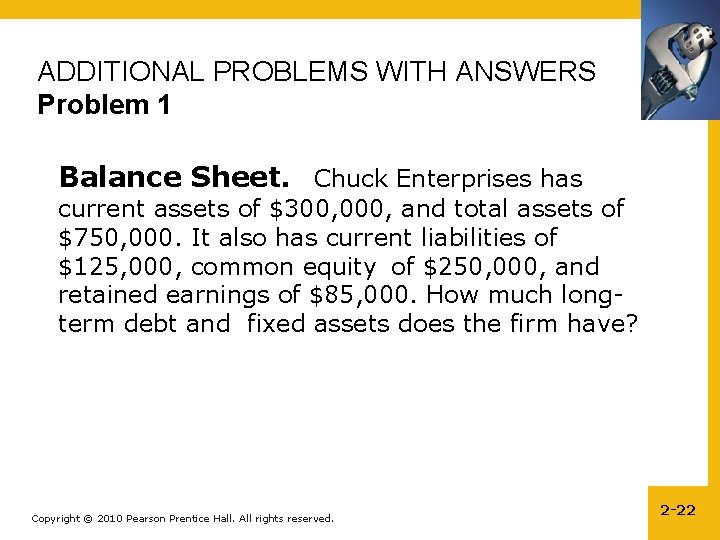 ADDITIONAL PROBLEMS WITH ANSWERS Problem 1 Balance Sheet. Chuck Enterprises has current assets of