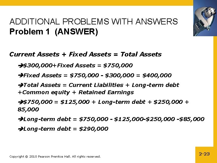 ADDITIONAL PROBLEMS WITH ANSWERS Problem 1 (ANSWER) Current Assets + Fixed Assets = Total