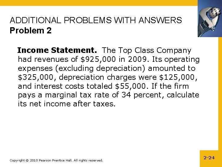 ADDITIONAL PROBLEMS WITH ANSWERS Problem 2 Income Statement. The Top Class Company had revenues