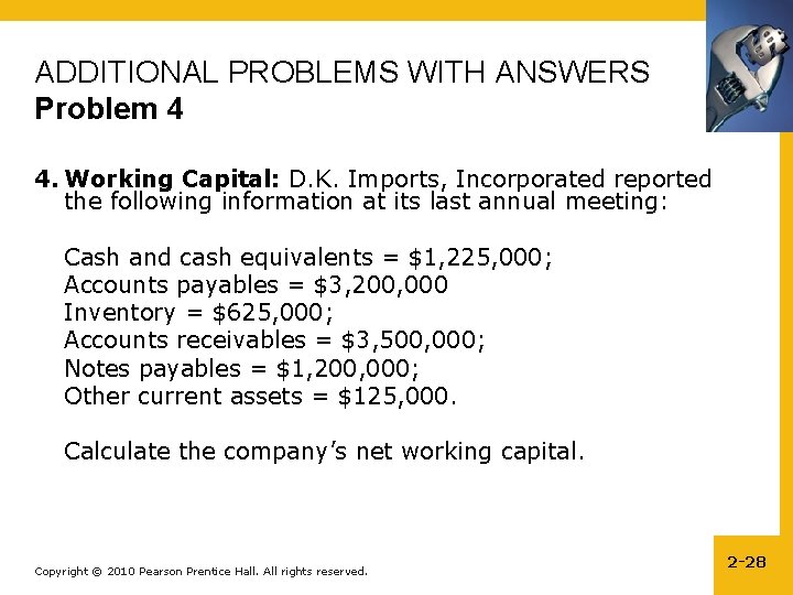 ADDITIONAL PROBLEMS WITH ANSWERS Problem 4 4. Working Capital: D. K. Imports, Incorporated reported