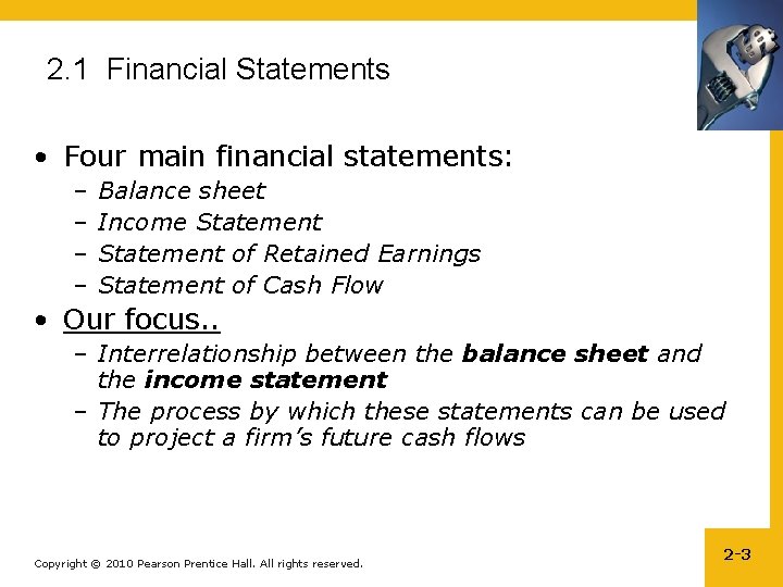 2. 1 Financial Statements • Four main financial statements: – – Balance sheet Income