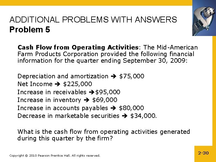 ADDITIONAL PROBLEMS WITH ANSWERS Problem 5 Cash Flow from Operating Activities: The Mid-American Farm