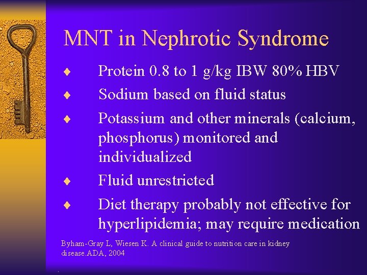 MNT in Nephrotic Syndrome ¨ ¨ ¨ Protein 0. 8 to 1 g/kg IBW