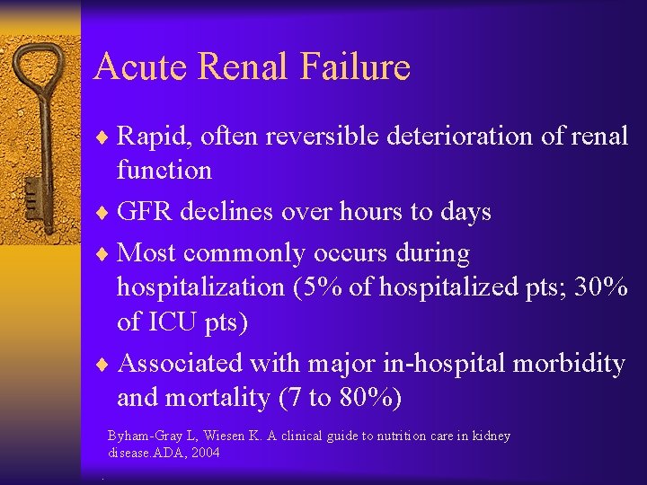 Acute Renal Failure ¨ Rapid, often reversible deterioration of renal function ¨ GFR declines