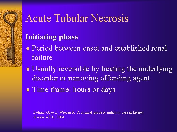 Acute Tubular Necrosis Initiating phase ¨ Period between onset and established renal failure ¨