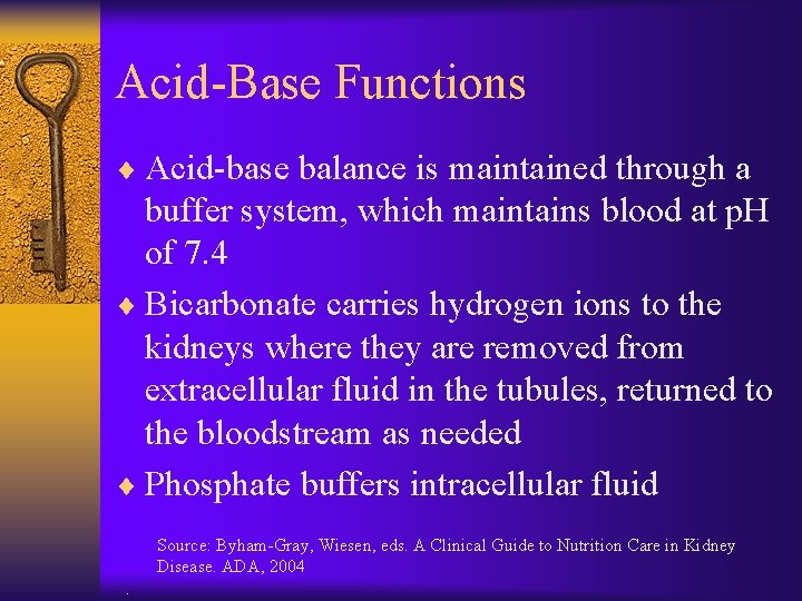 Acid-Base Functions ¨ Acid-base balance is maintained through a buffer system, which maintains blood