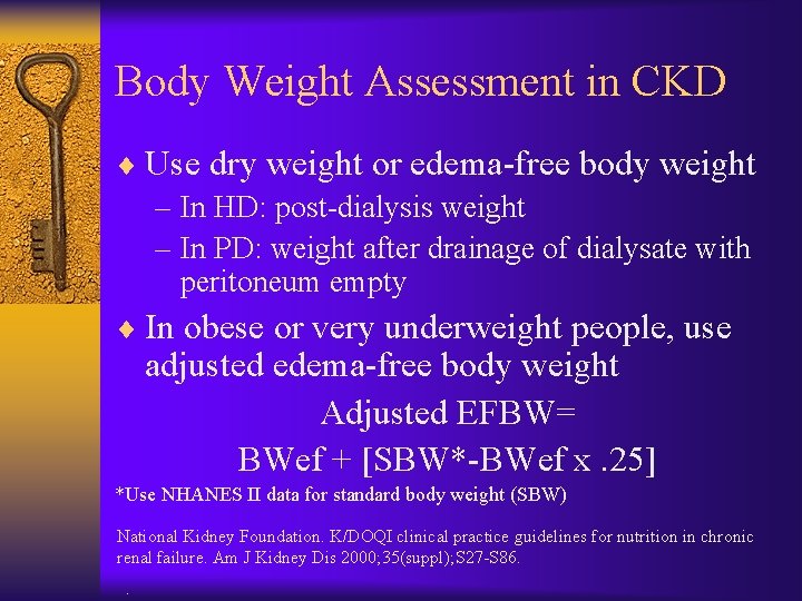 Body Weight Assessment in CKD ¨ Use dry weight or edema-free body weight –