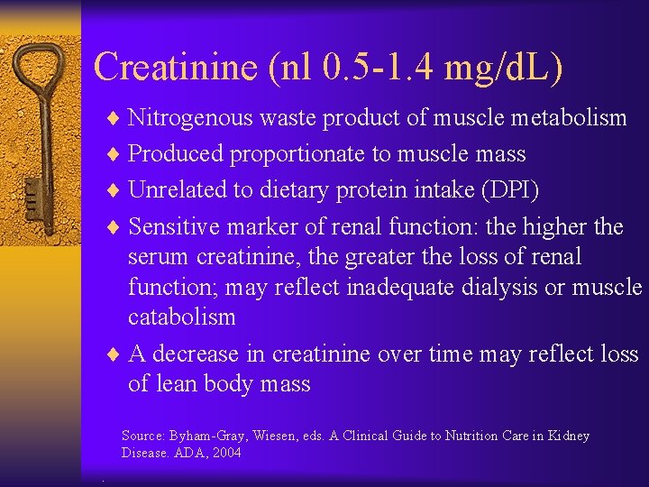 Creatinine (nl 0. 5 -1. 4 mg/d. L) ¨ Nitrogenous waste product of muscle