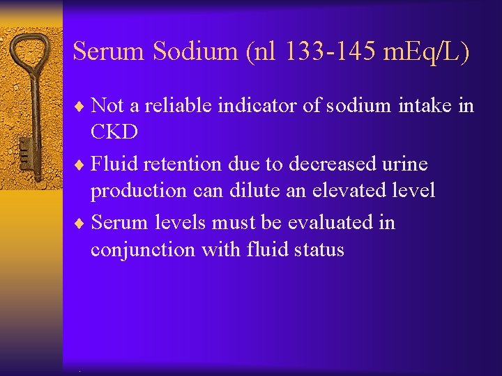 Serum Sodium (nl 133 -145 m. Eq/L) ¨ Not a reliable indicator of sodium