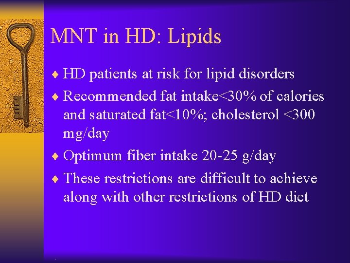 MNT in HD: Lipids ¨ HD patients at risk for lipid disorders ¨ Recommended