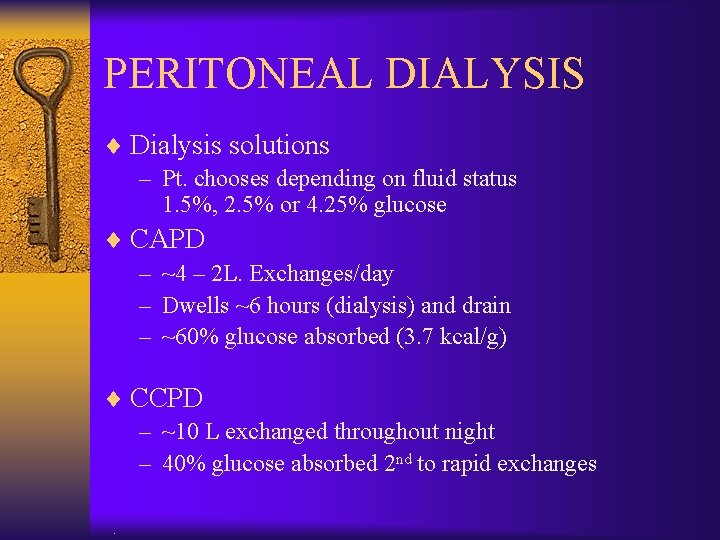 PERITONEAL DIALYSIS ¨ Dialysis solutions – Pt. chooses depending on fluid status 1. 5%,