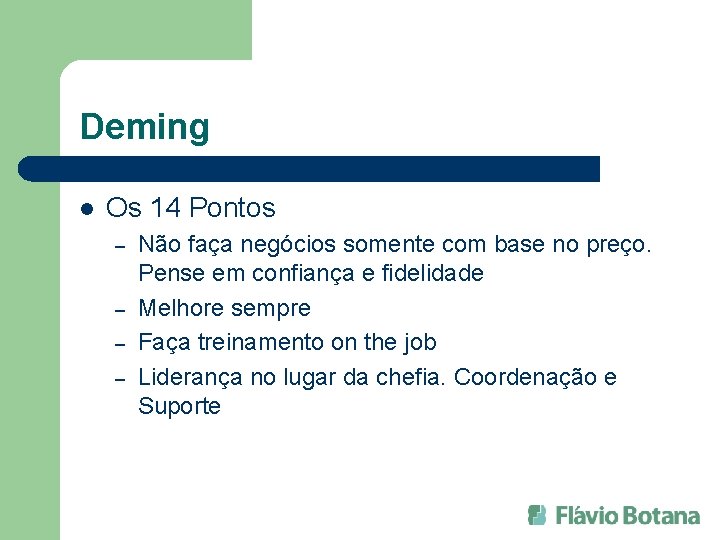 Deming l Os 14 Pontos – – Não faça negócios somente com base no