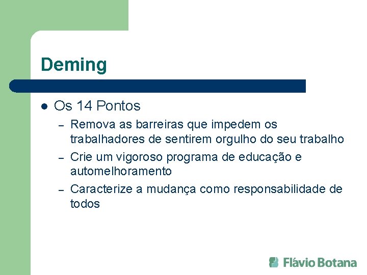 Deming l Os 14 Pontos – – – Remova as barreiras que impedem os