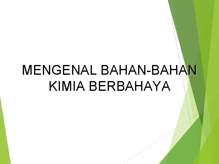 MENGENAL BAHAN-BAHAN KIMIA BERBAHAYA 