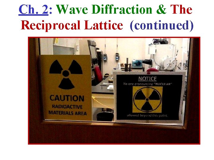 Ch. 2: Wave Diffraction & The Reciprocal Lattice (continued) 