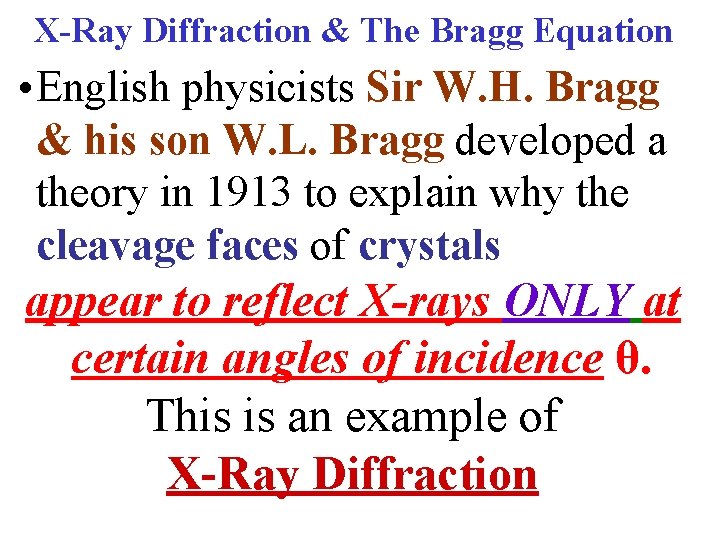 X-Ray Diffraction & The Bragg Equation • English physicists Sir W. H. Bragg & X-Ray Diffraction & The Bragg Equation • English physicists Sir W. H. Bragg &