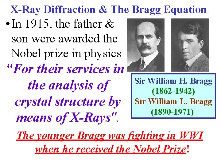 X-Ray Diffraction & The Bragg Equation • In 1915, the father & son were X-Ray Diffraction & The Bragg Equation • In 1915, the father & son were